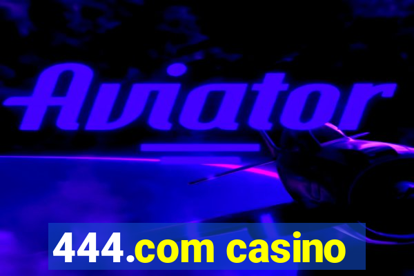 444.com casino